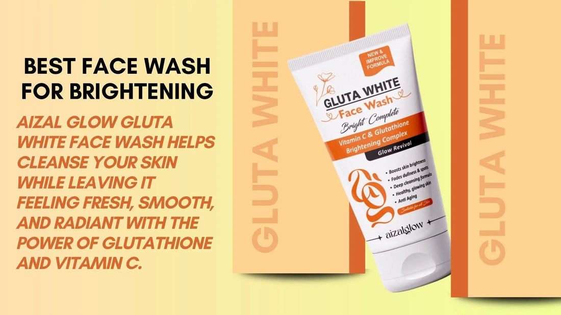 Aizal Glow Gluta White Face Wash with Glutathione & Vitamin C for Bright and Glowing Skin - Aizal Glow